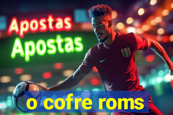 o cofre roms